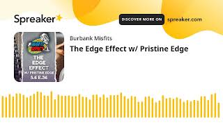 The Edge Effect w Pristine Edge [upl. by Girish880]