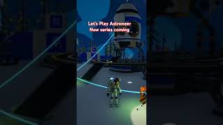 Lets Play Astroneer New series coming astroneer astroneergameplay gaming music letsplay [upl. by Germayne]