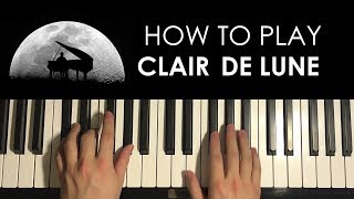 HOW TO PLAY  Clair De Lune  by Debussy Piano Tutorial Lesson [upl. by Eseilana]