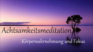 Achtsamkeitsmeditation  Körperwahrnehmung und Fokus [upl. by Vona752]