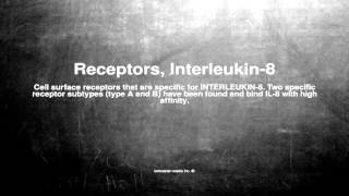 Medical vocabulary What does Receptors Interleukin8 mean [upl. by Lyret]