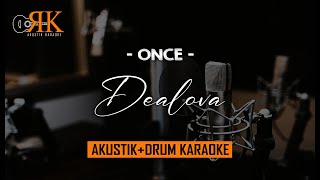 Dealova  Once  AkustikDrum Karaoke [upl. by Nilam]