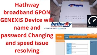 Hathway broadband GPON GENEXIS Device WiFi name and password Changing and speed issue resolving [upl. by Atlas]