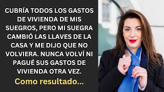 Mis suegros sabían que yo estaba pagando por todo pero mi suegra dijo quotNo vuelvasquot Así que [upl. by Yeung]