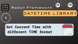 1 DateTime  Robot Framework  Get current time with different time format [upl. by Anitirhc]