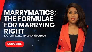 MARRYmatics The Formulae for Marrying Right  MARYMATICS 2023  PASTOR MILDRED KINGSLEYOKONKWO [upl. by Omrellig945]