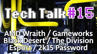 Tech Talk 15  AMD Wraith  GameWorks  Black Desert Online  Esport en France  Securite Live [upl. by Ennoitna]