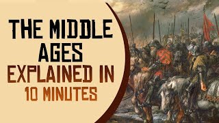 The Middle Ages Explained in 10 minutes [upl. by Aoht379]