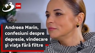 Andreea Marin confesiuni despre depresie vindecare şi viaţa fără filtre [upl. by Laurence]