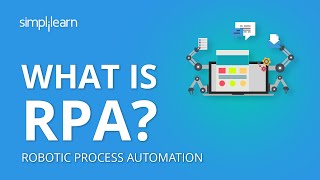 What Is Robotic Process Automation RPA  Introduction To RPA  RPA Training  Simplilearn [upl. by D'Arcy186]