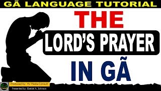 Ghanaian Ga Language Tutorial Lesson Learn The Lords Prayer in Ga Language  Ga Learning Tutorial [upl. by Oal815]