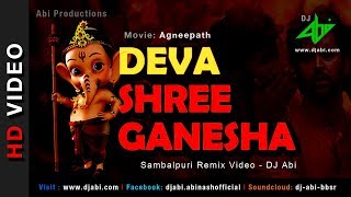 Deva Shree Ganesha Remix  DJ Abi  Agneepath  Sambalpuri Mix  Hrithik Roshan Priyanka [upl. by Manas]