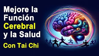 Mejore La Salud Del Cerebro y Relaje su Mente Con Tai Chi [upl. by Ainat933]