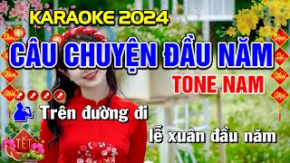 ✔CÂU CHUYỆN ĐẦU NĂM Karaoke Nhạc Tết 2024 Tone Nam  Tình Trần Organ [upl. by Carolan512]