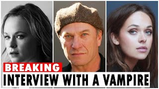 ‘Anne Rices Mayfair Witches Casts Thora Birch Ted Levine and Alyssa Jirrels ‘Interview With a Va [upl. by Yawnoc778]