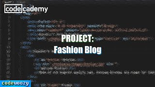 Fashion Blog Project  Learn HTML  Codecademy Walkthrough [upl. by Howland986]