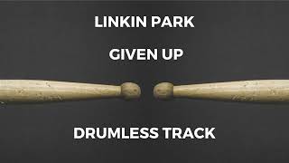 Linkin Park  Given Up drumless [upl. by Gonsalve163]