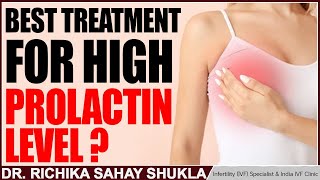 Best Treatment for High Prolactin Level  Dr Richika Sahay Shukla [upl. by Pelson]