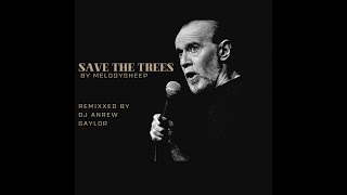 George Carlin remix  Save the Trees  By Melodysheep EXTENDED [upl. by Barimah]