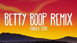 Charlie Puth  Betty Boop Remix Lyrics [upl. by Alilak]