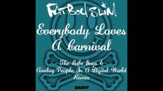 Fatboy Slim  Everybody Loves A Carnival The Cube Guys amp APDW Remix [upl. by Enelrats182]