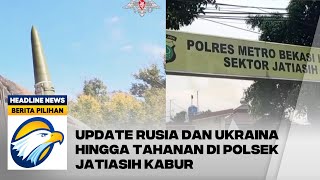 BERITA TERKINI  Rudal Rusia Hantam Depot Amunisi Ukraina amp Tahanan Polsek Jatiasih Kabur [upl. by Enyawud554]