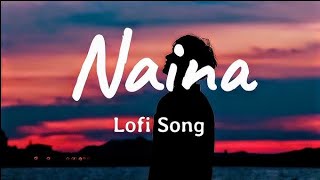 Naina SlowedReverb  Arijit Singh  Dangal  Lofi  Lyrics [upl. by Grange]