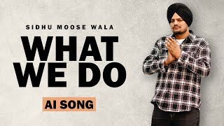 What We Do Sidhu Moosewala Ai Song Jxggi New Punjabi Song 2024 [upl. by Neela778]