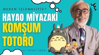 Hayao Miyazaki ve Komşum Totoro Neden İzlemeliyiz [upl. by Mushro498]