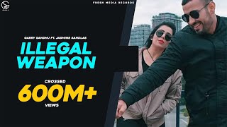 ILLEGAL WEAPON  GARRY SANDHU JASMINE SANDLAS  INTENSE  FRESH MEDIA RECORDS [upl. by Till]