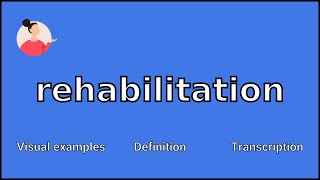 REHABILITATION  Meaning and Pronunciation [upl. by Irehs]