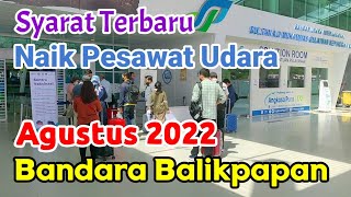 Syarat Terbaru Naik Pesawat Agustus 2022 Bandara Sepinggan Balikpapan [upl. by Holtorf]