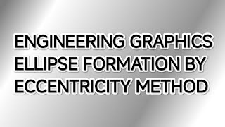 Formation of ellipse by eccentricity method engineeringGraphic [upl. by Lekzehcey819]