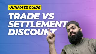 Part 3 Trade Vs Settlement discount  Ultimate guide  PRC 4 Lecture 38  Sir Daniyal Zahid [upl. by Stoddard]