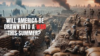 Will America Be Drawn Into A War This Summer [upl. by Altis982]