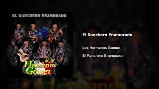 Los Hermanos Gomez  El Ranchero Enamorado [upl. by Arias]