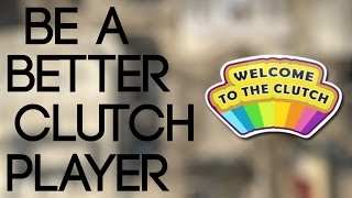 CSGO  How to Be a Better Clutch Player [upl. by Ttehc]