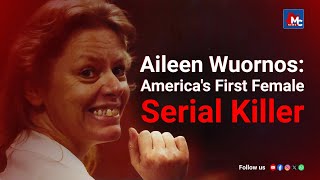 The Haunting Crimes of Aileen Wuornos America’s First Female Serial Killer  CRIME LAB  MC NEWS [upl. by Christan179]