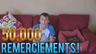 50000 abonnés  REMERCIEMENTS [upl. by Ronnica]