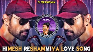 🔥OLD HIMESH RESMIYA MASHUP SONG ❣️HINDI SONG  SADABAHAR SONG  HIGH BASS REMIX😍 ✨ DJ CSK PALSANA 🌹💯 [upl. by Gine591]