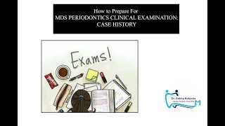 HOW TO ATTEMPT APPEAR PREPARE FOR MDS PERIODONTICS CLINICALS PART 1 CASE HISTORY DR ANKITA K [upl. by Aerdna]