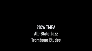 2024 TMEA AllState Jazz Trombone Etudes [upl. by Nnylirak]