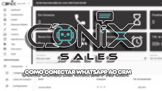 CONIX SALES  COMO CONECTAR O WHATSAPP AO CRM [upl. by Artenahs]