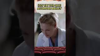 Izzi vai ter que acordar Bailey series séries cenas greysanatomy [upl. by Piper54]