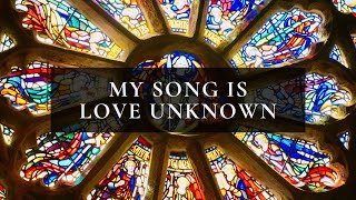 My Song Is Love Unknown  Catholic Lenten Hymn [upl. by Kolivas]