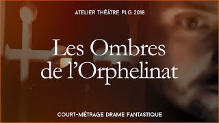 Les Ombres de lOrphelinat  CourtMétrage PLG 2018 [upl. by Berard]