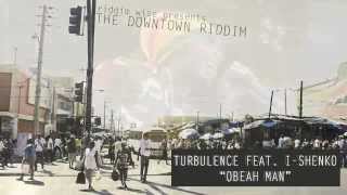 Turbulence feat I Shenko  Obeah Man The Downtown Riddim  Riddim Wise [upl. by Conan]