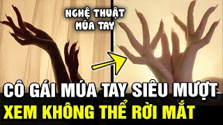 Biểu diễn nghệ thuật quotMÚA TAYquot cô gái khiến khán giả mê mẩn ai xem cũng KHÔNG THỂ RỜI MẮT  TÁM TV [upl. by Krishna864]