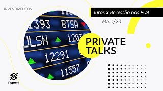 Juros x Recessão nos EUA  Estratégia de Investimentos  Maio23  BB Private Talks  BB [upl. by Anigue]