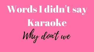 Why Dont We  Words I Didnt Say Karaoke [upl. by Zehe]